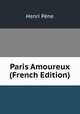 Paris Amoureux (French Edition), Henri Pene 