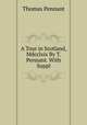 A Tour in Scotland, Mdcclxix By T. Pennant. With Suppl, Thomas Pennant 