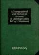 A Topographical and Historical Account of Linlithgowshire Ed. by J. Maidment., John Penney 