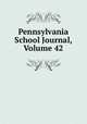 Pennsylvania School Journal, Volume 42, 