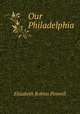 Our Philadelphia, Elizabeth Robins Pennell 