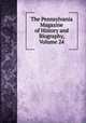 The Pennsylvania Magazine of History and Biography, Volume 24, 