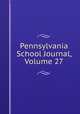 Pennsylvania School Journal, Volume 27, 