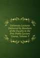 University Lectures Delivered by Members of the Faculty in the Free Public Lecture Course, Volume 3, 