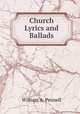 Church Lyrics and Ballads, William A. Pennell 