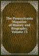 The Pennsylvania Magazine of History and Biography, Volume 13, 