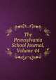 The Pennsylvania School Journal, Volume 44, 