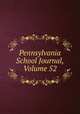 Pennsylvania School Journal, Volume 52, 