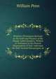 Primitive Christianity Revived: In the Faith and Practice of the People Called Quakers: Written in Testimony to the Present Dispensation of God . Informed, the Well-Inclined Encouraged, an, William Penn 
