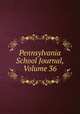 Pennsylvania School Journal, Volume 36, 