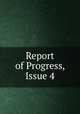 Report of Progress, Issue 4, 