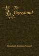 To Gipsyland, Elizabeth Robins Pennell 