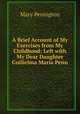 A Brief Account of My Exercises from My Childhood: Left with My Dear Daughter Guilielma Maria Penn, Mary Penington 
