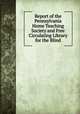Report of the Pennsylvania Home Teaching Society and Free Circulating Library for the Blind, 