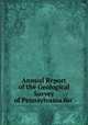 Annual Report of the Geological Survey of Pennsylvania for ., 