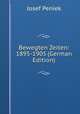 Bewegten Zeiten: 1895-1905 (German Edition), Josef Peniek 