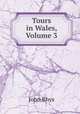 Tours in Wales, Volume 3, John Rhys 