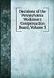 Decisions of the Pennsylvania Workmen's Compensation Board, Volume 3, 