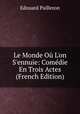 Le Monde O? L'on S'ennuie: Com?die En Trois Actes (French Edition), Edouard Pailleron 
