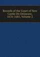 Records of the Court of New Castle On Delaware, 1676-1681, Volume 2, 