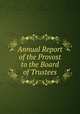 Annual Report of the Provost to the Board of Trustees, 