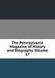 The Pennsylvania Magazine of History and Biography, Volume 17, 