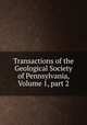 Transactions of the Geological Society of Pennsylvania, Volume 1, part 2, 