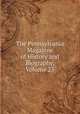 The Pennsylvania Magazine of History and Biography, Volume 23, 