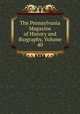 The Pennsylvania Magazine of History and Biography, Volume 40, 