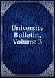University Bulletin, Volume 3, 