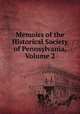 Memoirs of the Historical Society of Pennsylvania, Volume 2, 