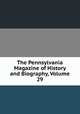 The Pennsylvania Magazine of History and Biography, Volume 29, 