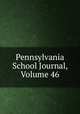 Pennsylvania School Journal, Volume 46, 