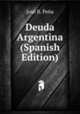 Deuda Argentina (Spanish Edition), Jose B. Pena 
