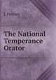 The National Temperance Orator, L Penney 