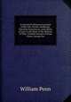 A Journal Or Historical Account of the Life, Travels, Sufferings, Christian Experiences, and Labour of Love in the Work of the Ministry of That . Faithful Servant of Jesus Christ, George Fox, William Penn 