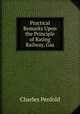 Practical Remarks Upon the Principle of Rating Railway, Gas, Charles Penfold 