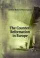 The Counter-Reformation in Europe, Arthur Robert Pennington 