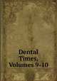 Dental Times, Volumes 9-10, 