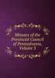Minutes of the Provincial Council of Pennsylvania, Volume 3, 