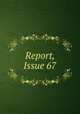 Report, Issue 67, 