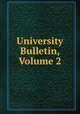 University Bulletin, Volume 2, 