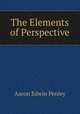 The Elements of Perspective, Aaron Edwin Penley 