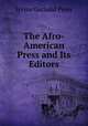 The Afro-American Press and Its Editors, Irvine Garland Penn 