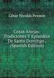 Cosas Anejas: Tradiciones Y Episodios De Santo Domingo . (Spanish Edition), Cesar Nicolas Penson 