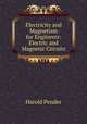 Electricity and Magnetism for Engineers: Electric and Magnetic Circuits, Harold Pender 