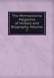The Pennsylvania Magazine of History and Biography, Volume 7, 