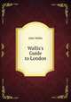 Wallis's Guide to London, John Wallis 