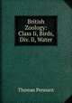 British Zoology: Class Ii, Birds, Div. Ii, Water, Thomas Pennant 