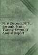 First (Second, Fifth, Seventh, Ninth, Twenty-Seventh) Annual Report, 